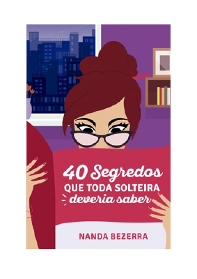 Baixar 40 segredos que toda solteira deveria saber PDF Grátis - Nanda Bezerra.pdf
